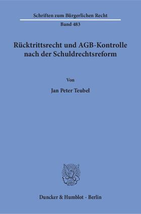 Teubel | Teubel, J: Rücktrittsrecht und AGB-Kontrolle nach der Schuld | Buch | 978-3-428-14678-9 | sack.de