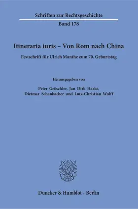 Gröschler / Harke / Schanbacher |  Itineraria iuris – Von Rom nach China. | Buch |  Sack Fachmedien