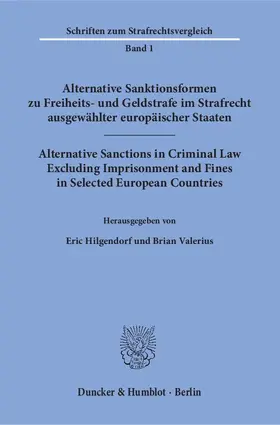 Hilgendorf / Valerius |  Alternative Sanktionsformen zu Freiheits- und Geldstrafe im Strafrecht ausgewählter europäischer Staaten - Alternative Sanctions in Criminal Law Excluding Imprisonment and Fines in Selected European Countries. | Buch |  Sack Fachmedien