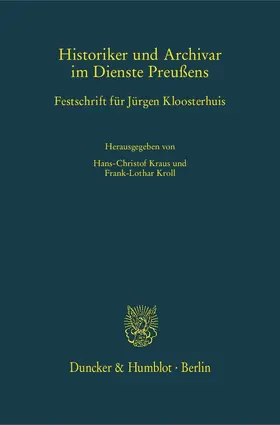Kraus / Kroll |  Historiker und Archivar im Dienste Preußens | Buch |  Sack Fachmedien