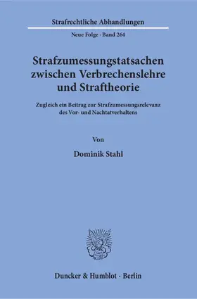 Stahl |  Strafzumessungstatsachen zwischen Verbrechenslehre und Straftheorie | Buch |  Sack Fachmedien