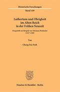 Park |  Luthertum und Obrigkeit im Alten Reich in der Frühen Neuzeit | Buch |  Sack Fachmedien