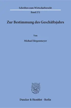Jürgenmeyer | Zur Bestimmung des Geschäftsjahrs | Buch | 978-3-428-14741-0 | www.sack.de