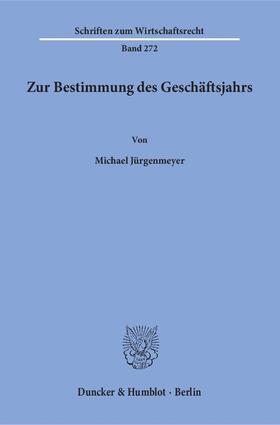 Jürgenmeyer | Zur Bestimmung des Geschäftsjahrs | Buch | 978-3-428-14741-0 | sack.de