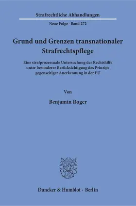 Roger |  Grund und Grenzen transnationaler Strafrechtspflege | Buch |  Sack Fachmedien