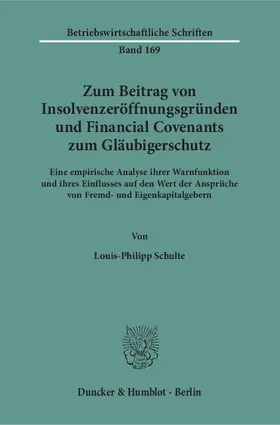 Schulte |  Zum Beitrag von Insolvenzeröffnungsgründen und Financial Covenants zum Gläubigerschutz. | Buch |  Sack Fachmedien