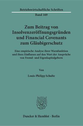 Schulte |  Zum Beitrag von Insolvenzeröffnungsgründen und Financial Covenants zum Gläubigerschutz | Buch |  Sack Fachmedien