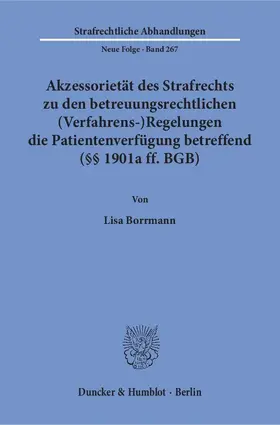 Borrmann |  Akzessorietät des Strafrechts zu den betreuungsrechtlichen (Verfahrens-)Regelungen die Patientenverfügung betreffend (§§ 1901a ff. BGB) | Buch |  Sack Fachmedien