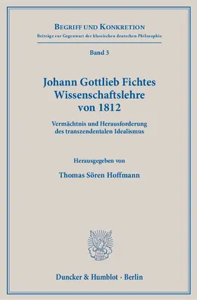 Hoffmann |  Johann Gottlieb Fichtes Wissenschaftslehre von 1812 | Buch |  Sack Fachmedien