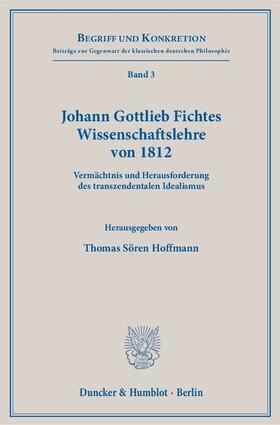 Hoffmann | Johann Gottlieb Fichtes Wissenschaftslehre von 1812 | Buch | 978-3-428-14833-2 | sack.de