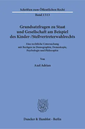 Adrian |  Grundsatzfragen zu Staat und Gesellschaft am Beispiel des Kinder--Stellvertreterwahlrechts. | Buch |  Sack Fachmedien