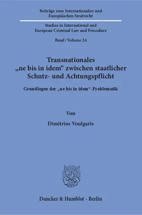 Voulgaris |  Transnationales "ne bis in idem" zwischen staatlicher Schutz- und Achtungspflicht. | Buch |  Sack Fachmedien