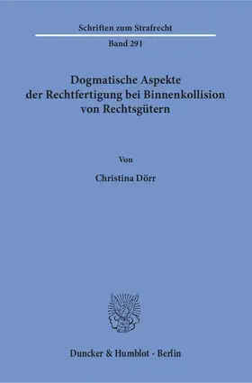 Dörr |  Dogmatische Aspekte der Rechtfertigung bei Binnenkollision von Rechtsgütern | Buch |  Sack Fachmedien