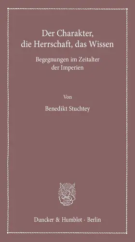 Stuchtey | Der Charakter, die Herrschaft, das Wissen | Buch | 978-3-428-14865-3 | www.sack.de