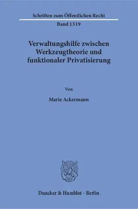 Ackermann |  Verwaltungshilfe zwischen Werkzeugtheorie und funktionaler Privatisierung | Buch |  Sack Fachmedien