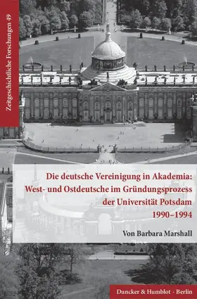 Marshall |  Die deutsche Vereinigung in Akademia: West- und Ostdeutsche im Gründungsprozess der Universität Potsdam 1990–1994. | Buch |  Sack Fachmedien