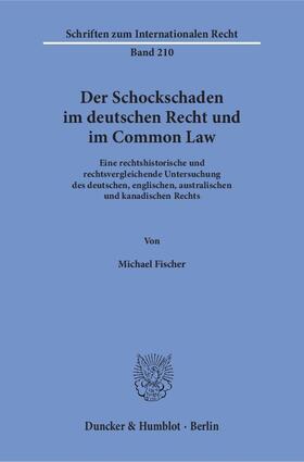 Fischer |  Der Schockschaden im deutschen Recht und im Common Law | Buch |  Sack Fachmedien