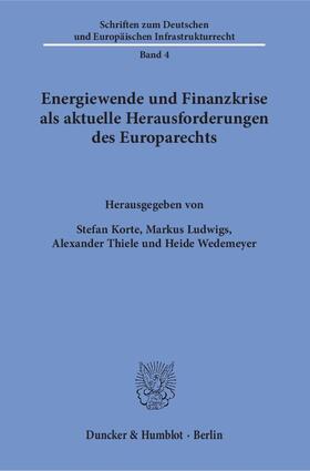 Korte / Ludwigs / Thiele |  Energiewende und Finanzkrise als aktuelle Herausforderungen des Europarechts. | Buch |  Sack Fachmedien