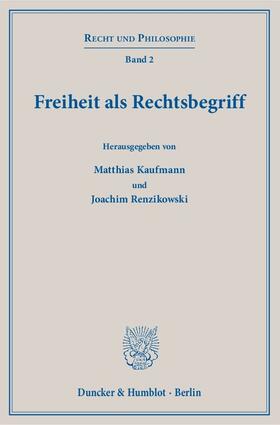 Kaufmann / Renzikowski |  Freiheit als Rechtsbegriff | Buch |  Sack Fachmedien