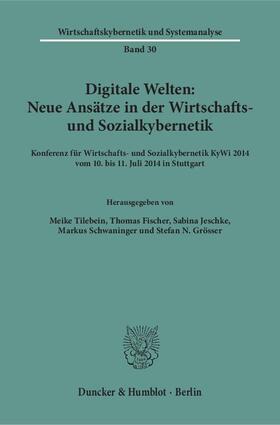 Tilebein / Fischer / Jeschke |  Digitale Welten: Neue Ansätze in der Wirtschafts- und Sozialkybernetik | Buch |  Sack Fachmedien