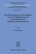 Bogusch |  Die Einbeziehung der Rechtsgüter von EU-Mitgliedstaaten in den Schutzbereich deutscher Straftatbestände. | Buch |  Sack Fachmedien