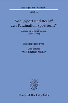 Vieweg / Walker / Steiner |  Vieweg, K: Von »Sport und Recht« zu »Faszination Sportrecht« | Buch |  Sack Fachmedien