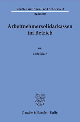 Selzer | Selzer, D: Arbeitnehmersolidarkassen im Betrieb | Buch | 978-3-428-14985-8 | sack.de