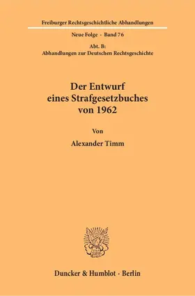 Timm |  Der Entwurf eines Strafgesetzbuches von 1962 | Buch |  Sack Fachmedien