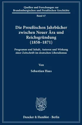 Haas |  Die Preußischen Jahrbücher zwischen Neuer Ära und Reichsgründung (1858–1871). | Buch |  Sack Fachmedien