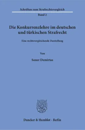 Demirtas |  Die Konkurrenzlehre im deutschen und türkischen Strafrecht | Buch |  Sack Fachmedien