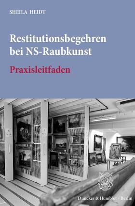 Heidt | Restitutionsbegehren bei NS-Raubkunst. | Buch | 978-3-428-15027-4 | sack.de