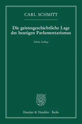 Schmitt |  Die geistesgeschichtliche Lage des heutigen Parlamentarismus | Buch |  Sack Fachmedien