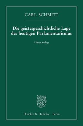 Schmitt | Die geistesgeschichtliche Lage des heutigen Parlamentarismus | Buch | 978-3-428-15030-4 | sack.de