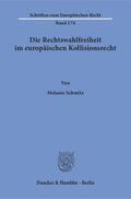 Schmitz |  Die Rechtswahlfreiheit im europäischen Kollisionsrecht | Buch |  Sack Fachmedien