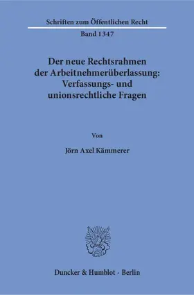 Kämmerer |  Der neue Rechtsrahmen der Arbeitnehmerüberlassung: Verfassungs- und unionsrechtliche Fragen | Buch |  Sack Fachmedien