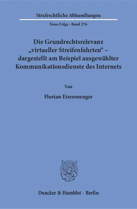 Eisenmenger |  Die Grundrechtsrelevanz "virtueller Streifenfahrten" – dargestellt am Beispiel ausgewählter Kommunikationsdienste des Internets. | Buch |  Sack Fachmedien