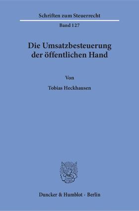 Heckhausen |  Die Umsatzbesteuerung der öffentlichen Hand | Buch |  Sack Fachmedien