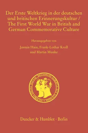 Hain / Kroll / Munke |  Der Erste Weltkrieg in der deutschen und britischen Erinnerungskultur - The First World War in British and German Commemorative Culture. | Buch |  Sack Fachmedien