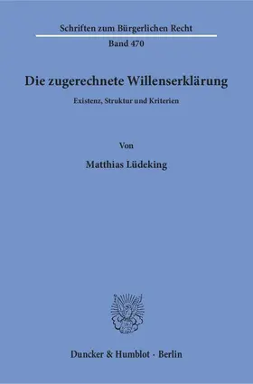 Lüdeking | Die zugerechnete Willenserklärung. | Buch | 978-3-428-15209-4 | www.sack.de