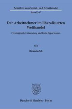 Zeh | Zeh, R: Arbeitnehmer im liberalisierten Welthandel | Buch | 978-3-428-15210-0 | sack.de