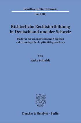 Schmidt |  Richterliche Rechtsfortbildung in Deutschland und der Schweiz | Buch |  Sack Fachmedien