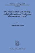 Hilliger |  Hilliger, F: Rechtsdenken Karl Bindings und die »Freigabe de | Buch |  Sack Fachmedien