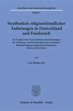 Stankewitz |  Strafbarkeit religionsfeindlicher Äußerungen in Deutschland und Frankreich | Buch |  Sack Fachmedien