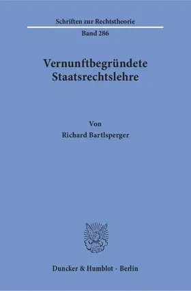 Bartlsperger | Vernunftbegründete Staatsrechtslehre | Buch | 978-3-428-15249-0 | www.sack.de