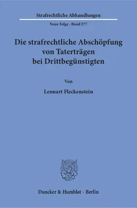 Fleckenstein |  Die strafrechtliche Abschöpfung von Taterträgen bei Drittbegünstigten | Buch |  Sack Fachmedien
