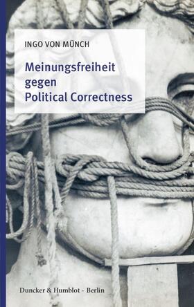 Münch |  Münch, I: Meinungsfreiheit gegen Political Correctness. | Buch |  Sack Fachmedien