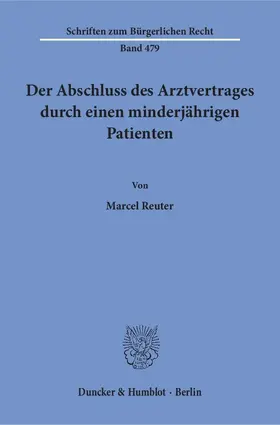 Reuter |  Der Abschluss des Arztvertrages durch einen minderjährigen Patienten | Buch |  Sack Fachmedien