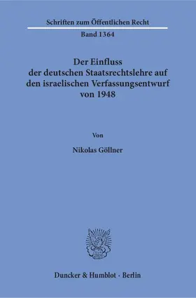 Göllner |  Der Einfluss der deutschen Staatsrechtslehre auf den israelischen Verfassungsentwurf von 1948 | Buch |  Sack Fachmedien