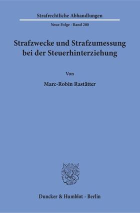 Rastätter | Strafzwecke und Strafzumessung bei der Steuerhinterziehung. | Buch | 978-3-428-15334-3 | sack.de