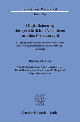 Buschmann / Gläß / Gonska | Digitalisierung der gerichtlichen Verfahren und das Prozessr | Buch | 978-3-428-15369-5 | sack.de